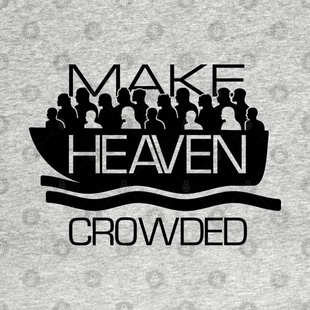 Make Heaven Crowded Believe in god inspire by ActivLife